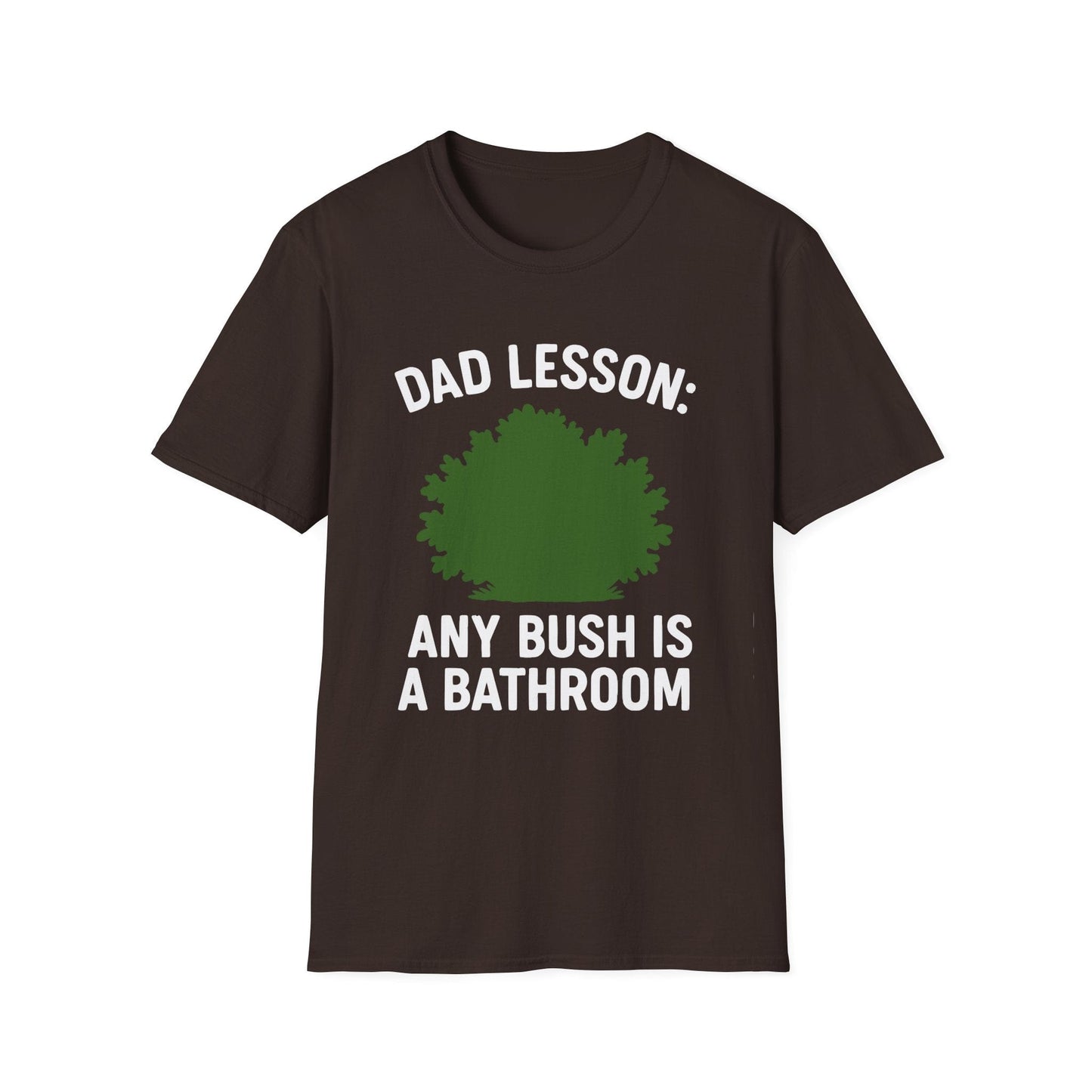 "Any Bush is a Bathroom" Funny Dad T-Shirt
