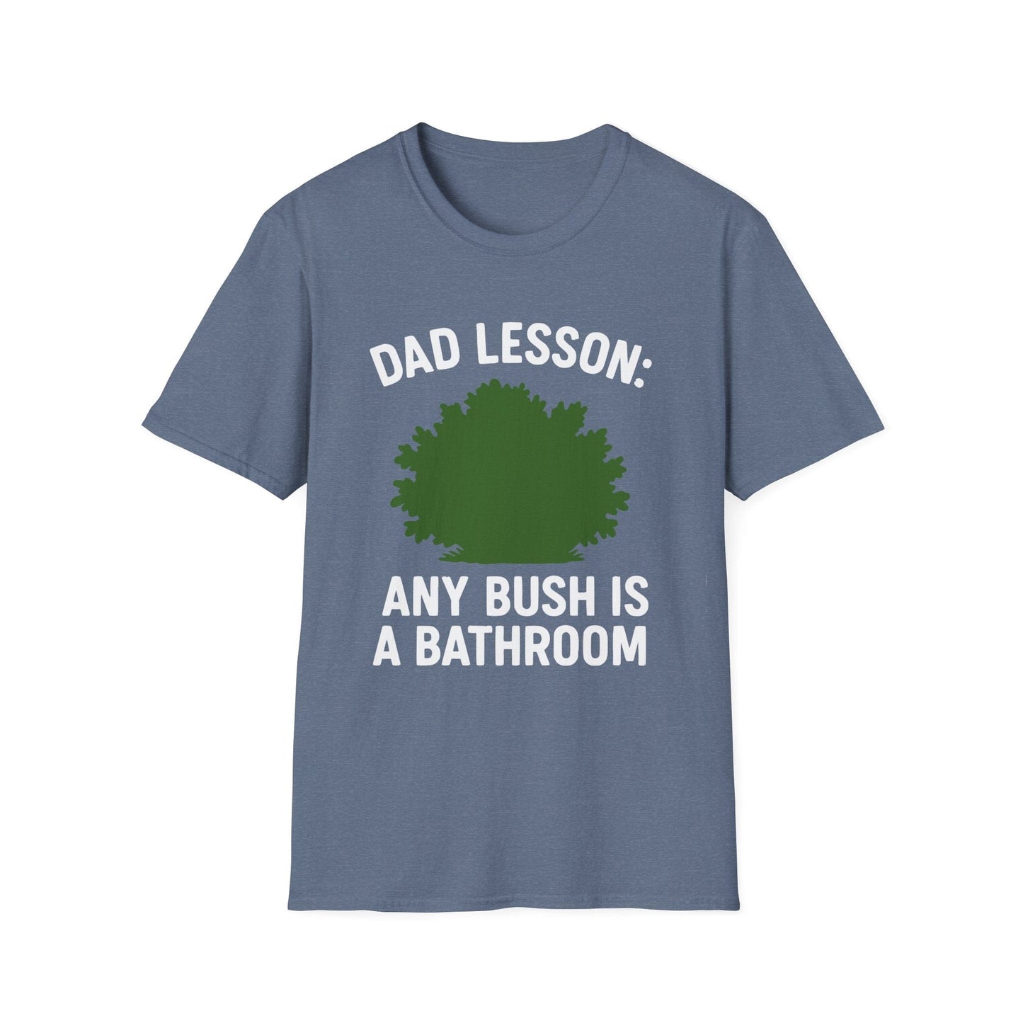 "Any Bush is a Bathroom" Funny Dad T-Shirt