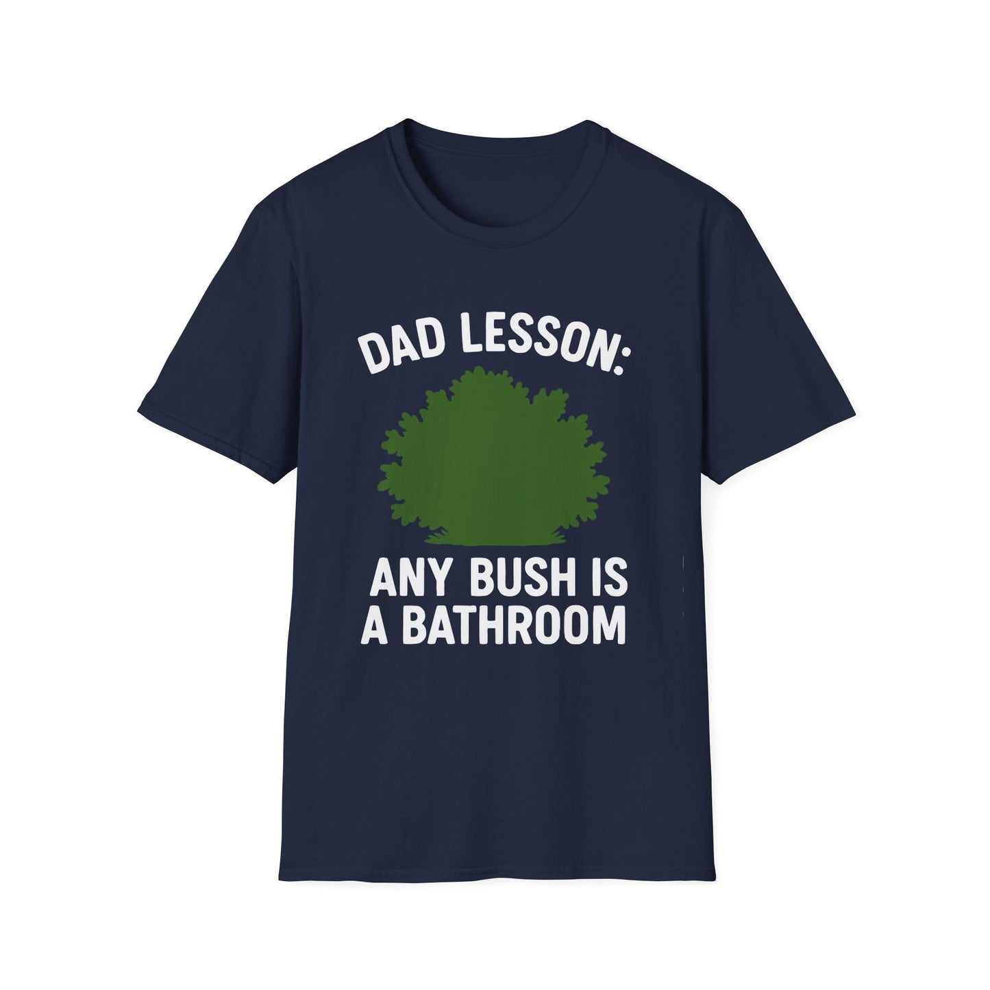 "Any Bush is a Bathroom" Funny Dad T-Shirt