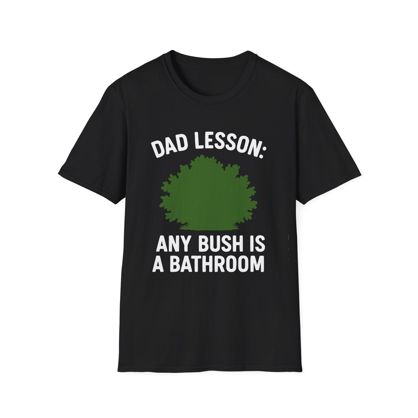 "Any Bush is a Bathroom" Funny Dad T-Shirt