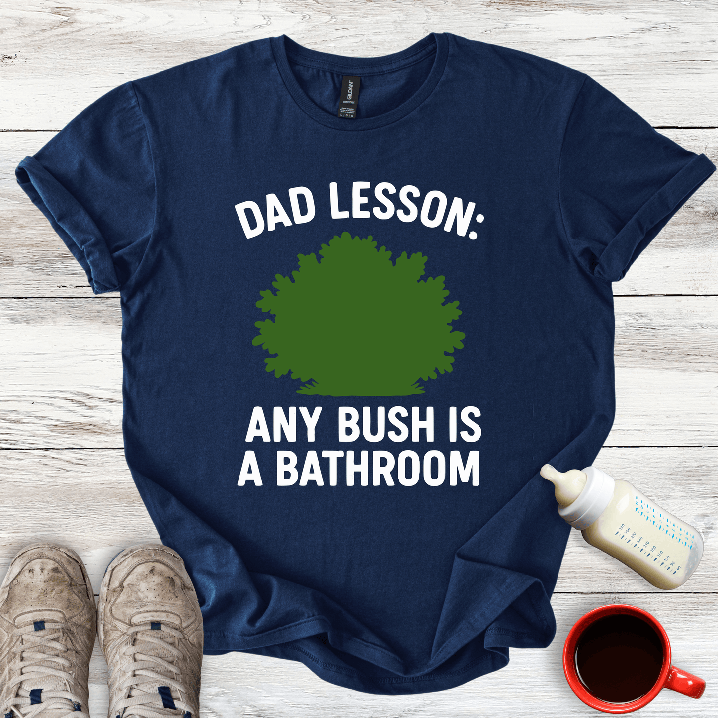 "Any Bush is a Bathroom" Funny Dad T-Shirt