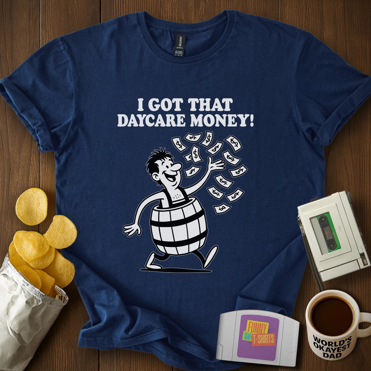 "I Got That Daycare Money!" T-Shirt