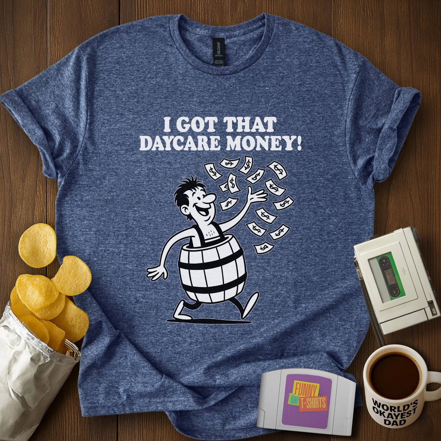 "I Got That Daycare Money!" T-Shirt