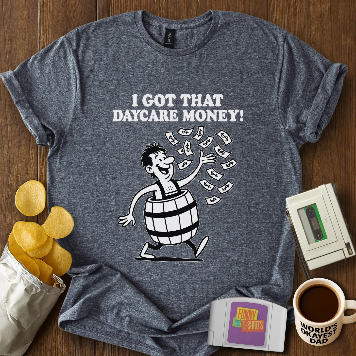 "I Got That Daycare Money!" T-Shirt