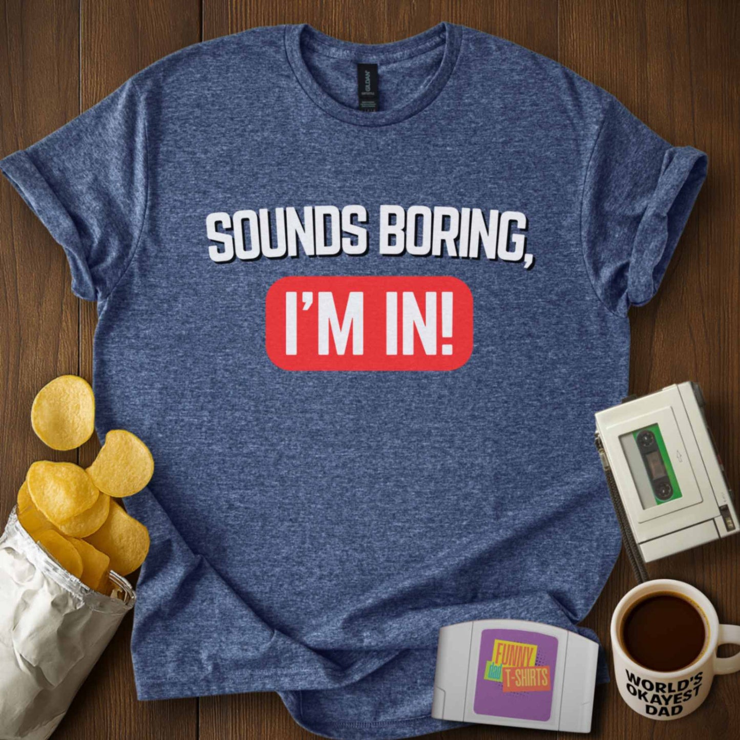 Sounds Boring, I'm In! Tee