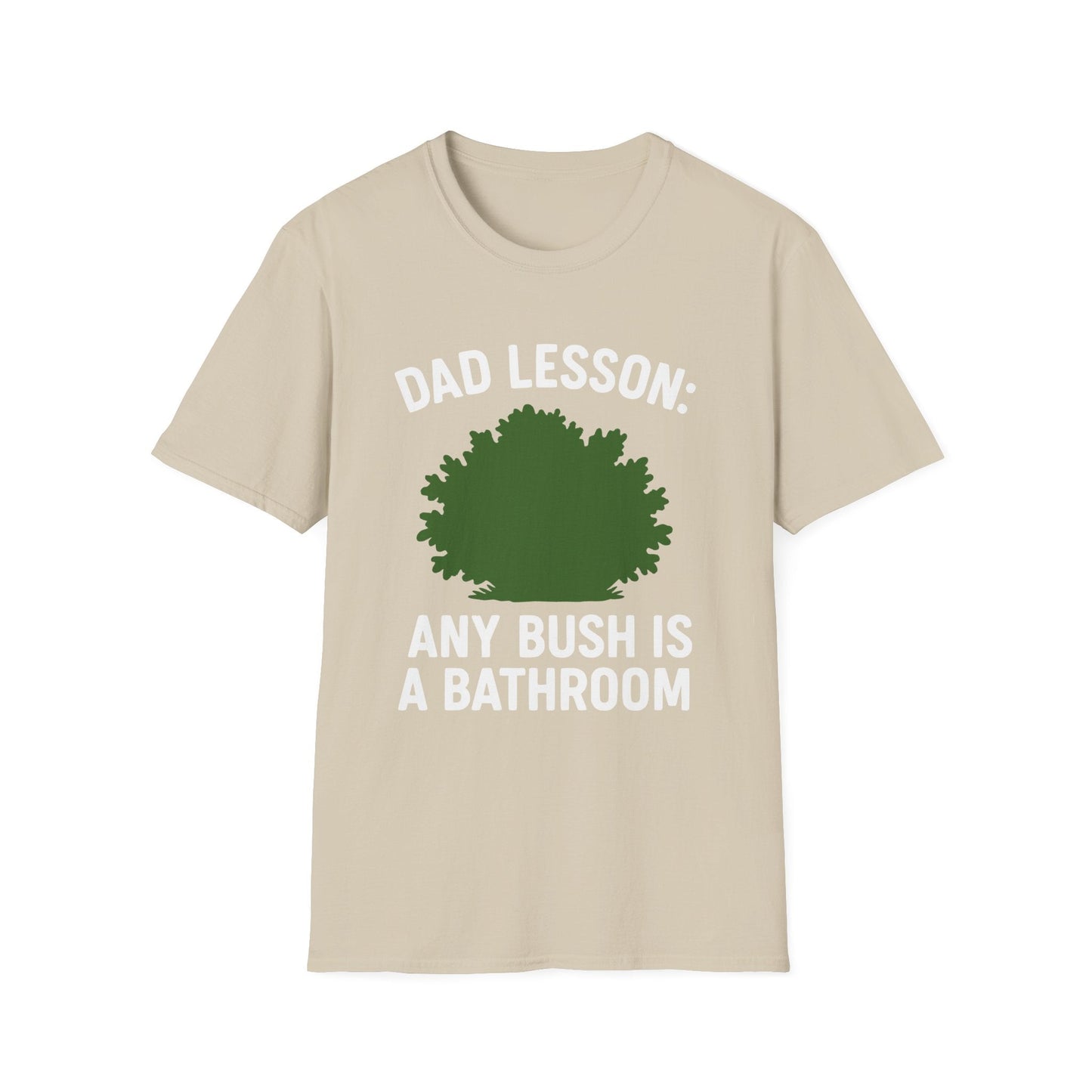 "Any Bush is a Bathroom" Funny Dad T-Shirt