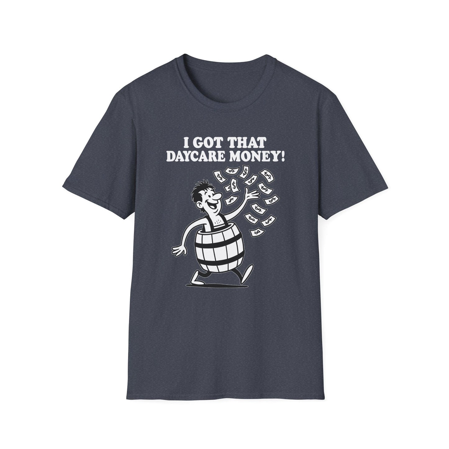 "I Got That Daycare Money!" T-Shirt