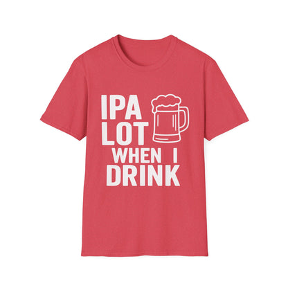 "IPA Lot When I Drink" Funny T-Shirt