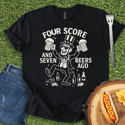 "Four Score and Seven Beers Ago!" T-Shirt