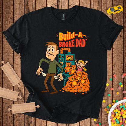 Build-A-Broke-Dad T-Shirt