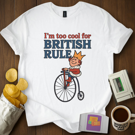 2 Cool 4 British Rule T-Shirt