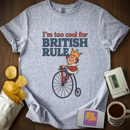 2 Cool 4 British Rule T-Shirt