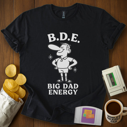 Big Dad Energy T-Shirt