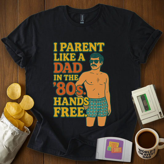 Hands Free '80s Parenting T-Shirt