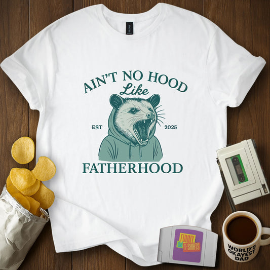 Ain't No Hood Like Fatherhood T-Shirt