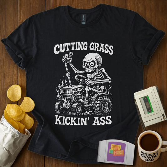 Cut Grass & Kick Ass! T-Shirt