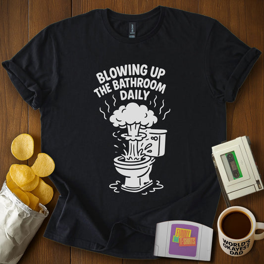 Blowing up the Bathroom Tee