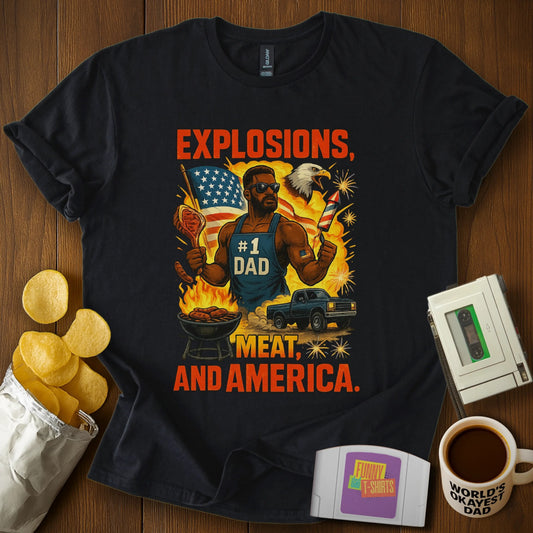 "Explosions, Meat, America" Patriotic Dad T-Shirt