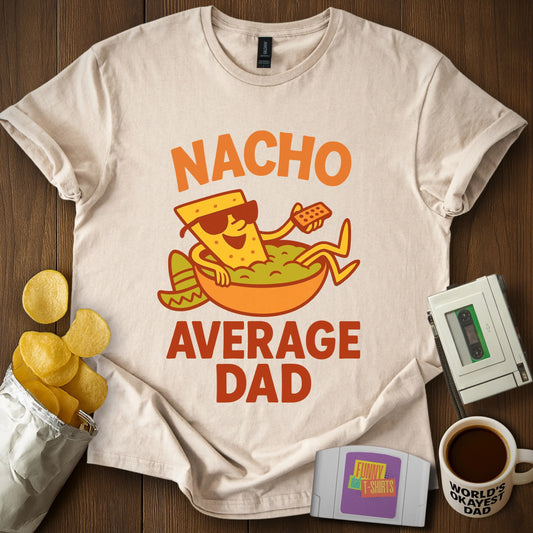 "Nacho" Average Dad T-Shirt