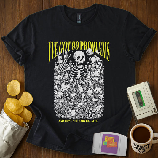 99 Baby Problems Tee