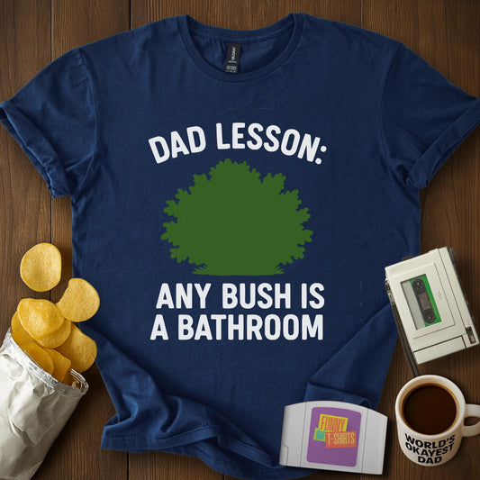Bushes are Bathrooms Tee