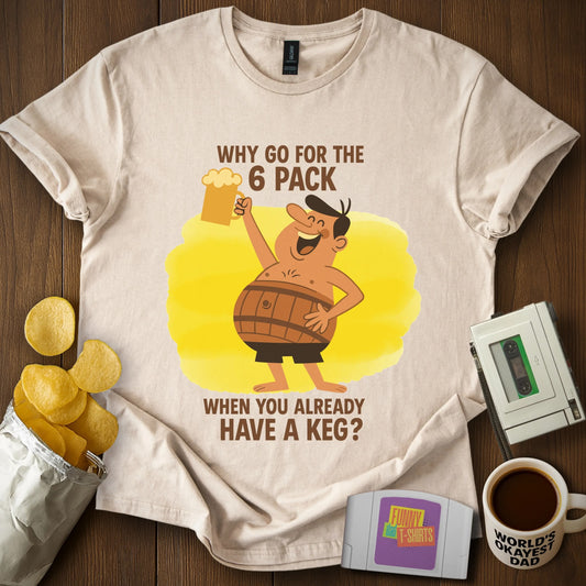 6 Pack? KEG! Tee