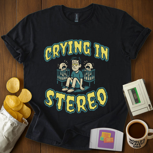 Crying in Stereo T-Shirt