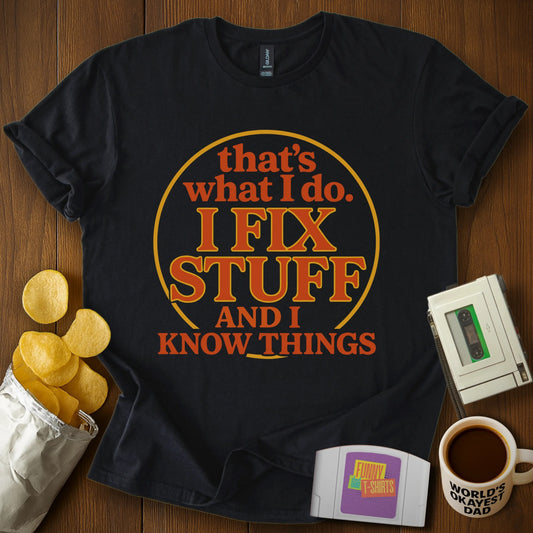 Fix Stuff, Know Things Tee