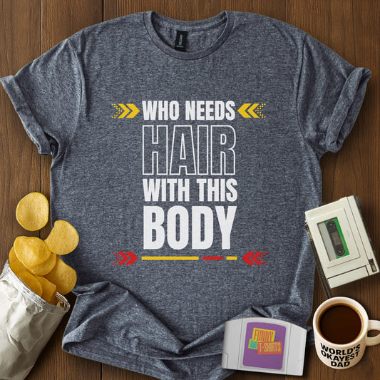 Who Needs Hair?! Tee
