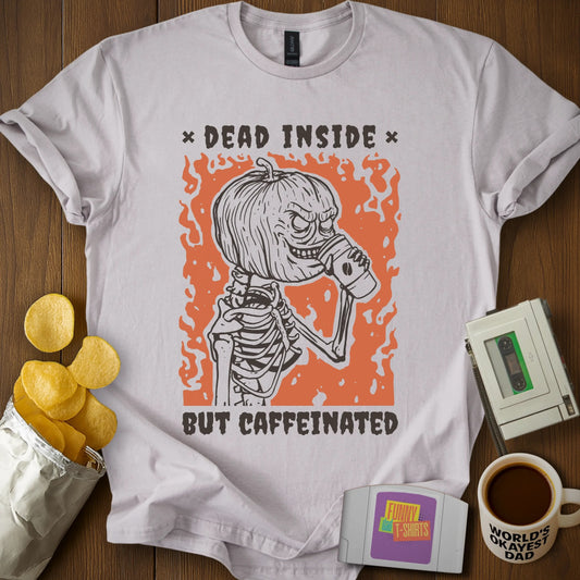 Dead Inside But Caffeinated