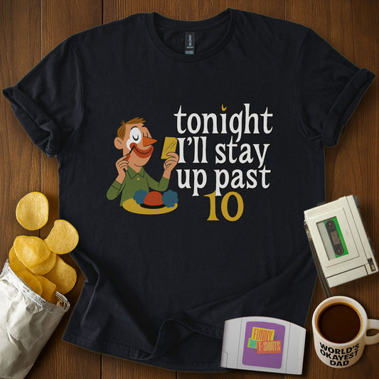 Stay Up Past 10 Tee