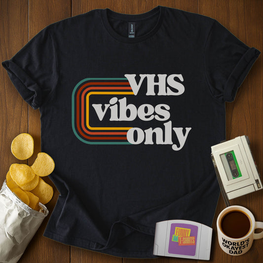 VHS Vibes Only T-shirt