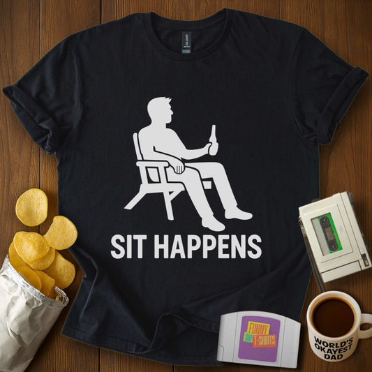Sit Happens T-Shirt