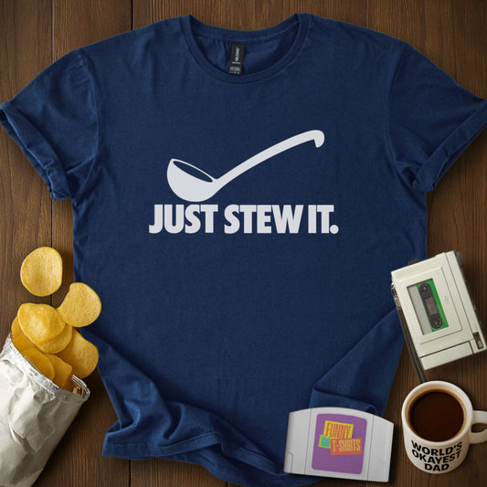 Just Stew It Parody Tee