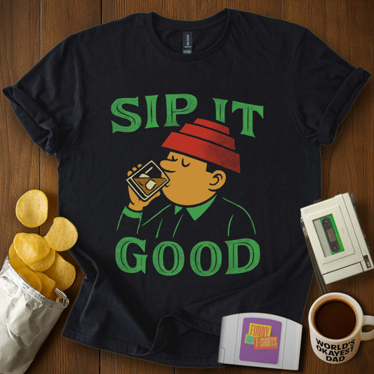 Sip It Good Tee