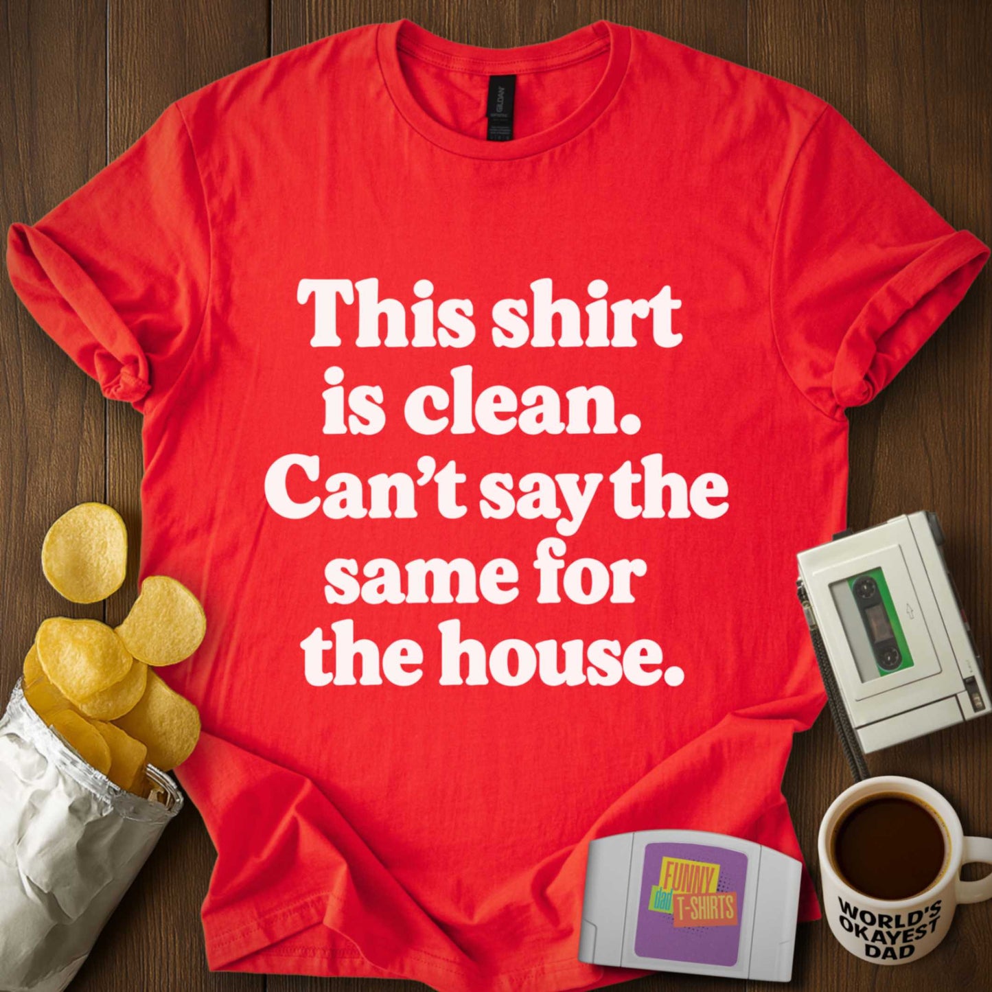 Dirty House ≠ Clean Tee