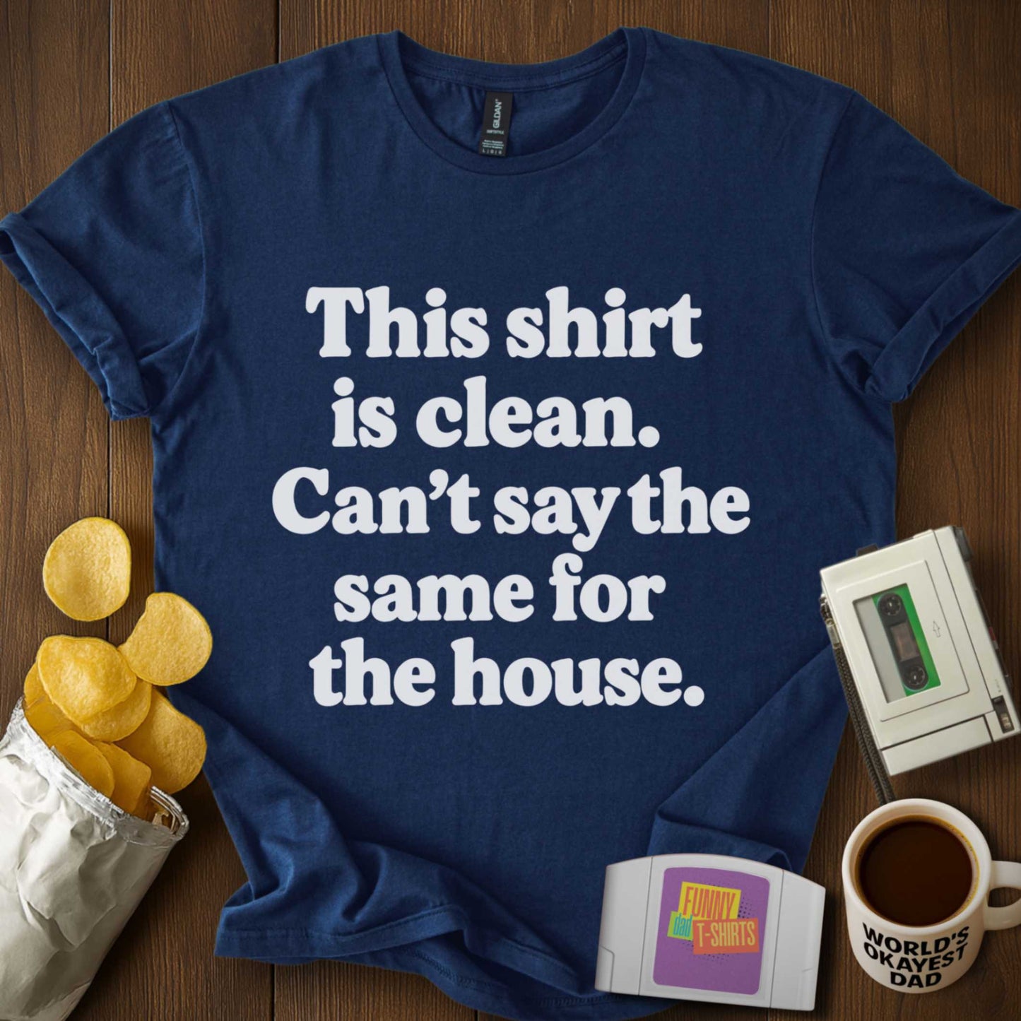 Dirty House ≠ Clean Tee