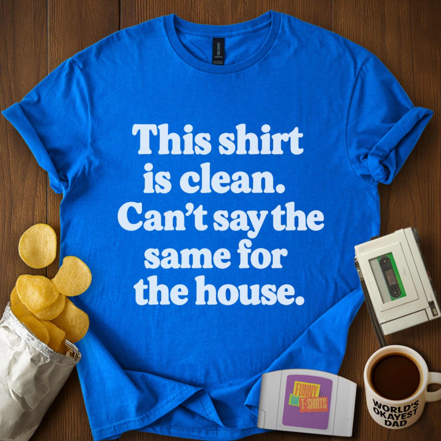 Dirty House ≠ Clean Tee