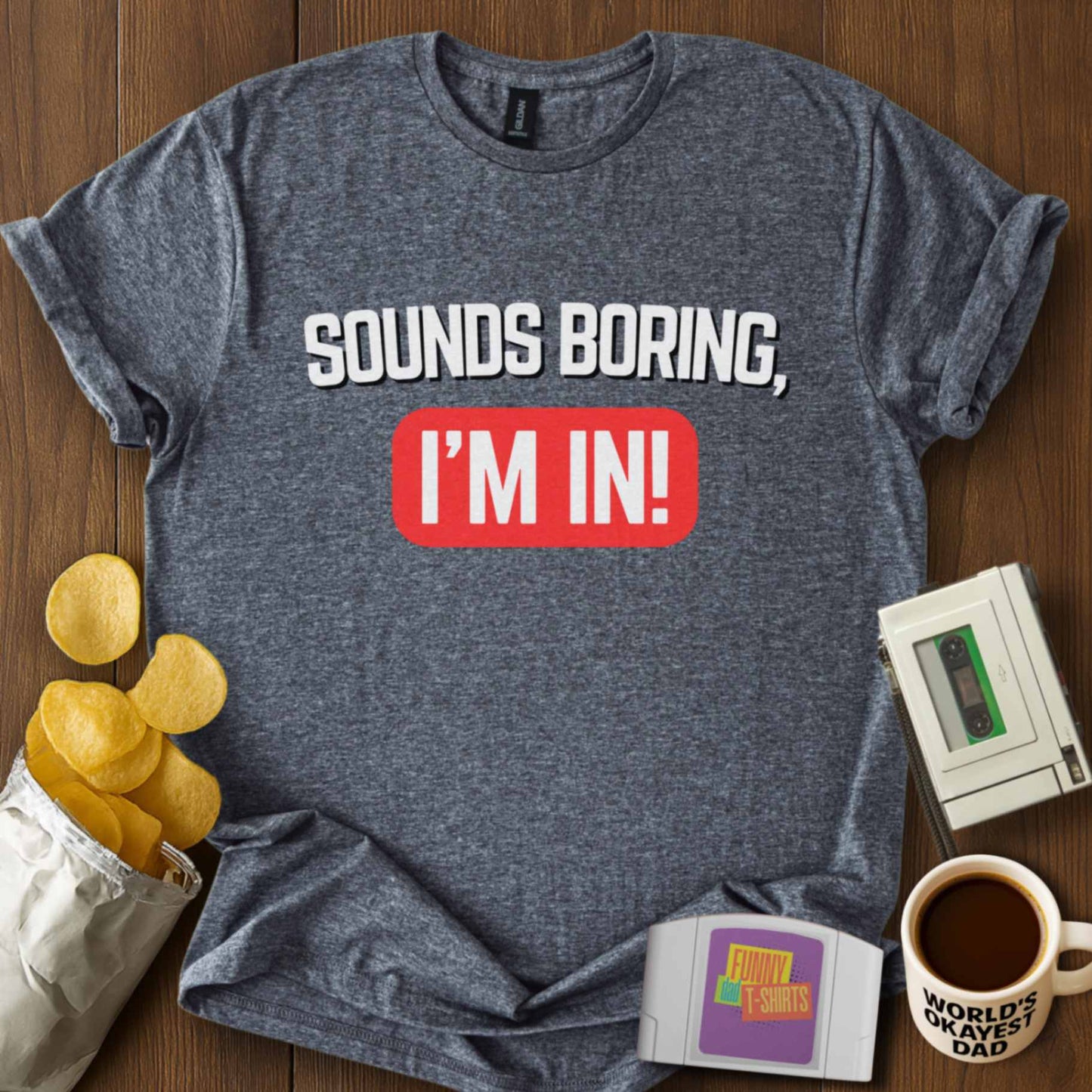 Sounds Boring, I'm In! Tee