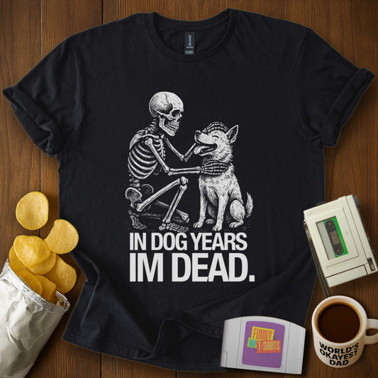 'In Dog Years I'm Dead' Tee