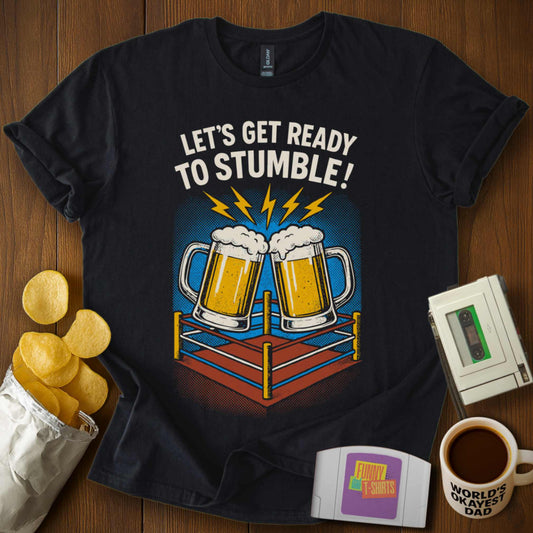 Ready to Stumble Tee