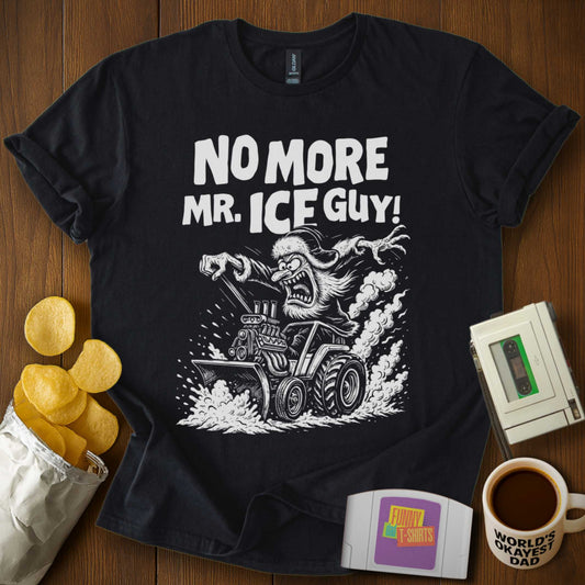 No More Mr. Ice Guy Tee