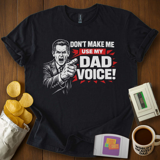 Dad Voice Warning Tee