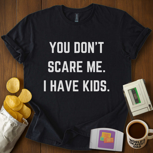 You Don't Scare Me Tee