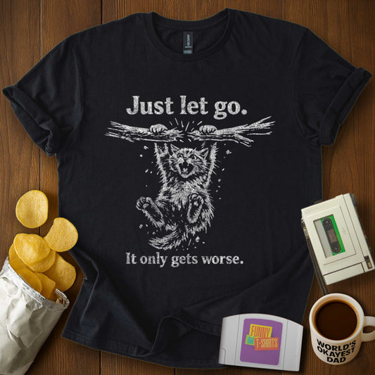 Don't Hang in There Tee