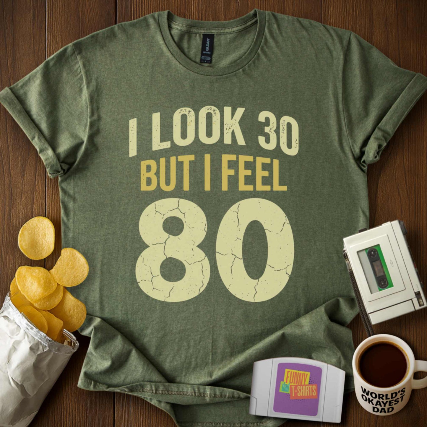 Look 30 Feel 80 Tee
