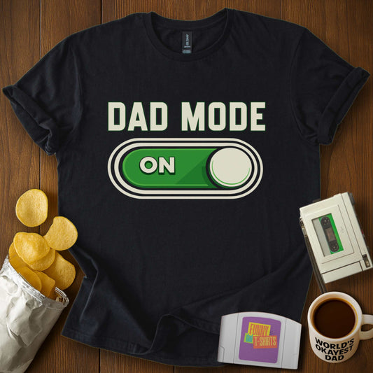 Dad Mode ON Tee