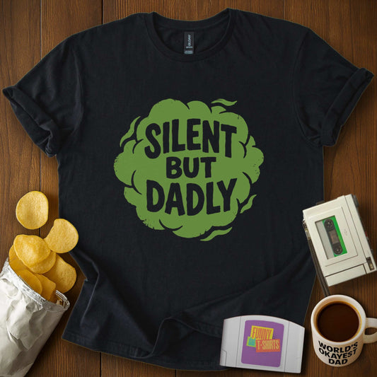 Silent But Dadly Tee