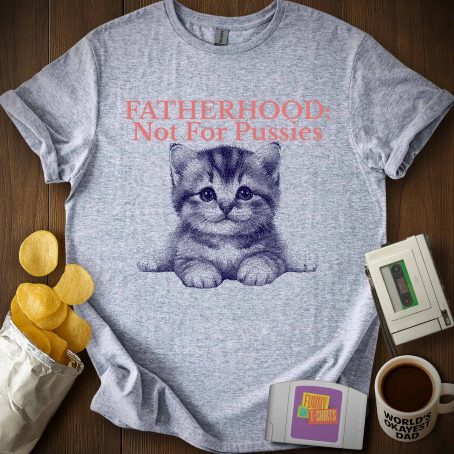 Fatherhood: Not for Pussies Tee
