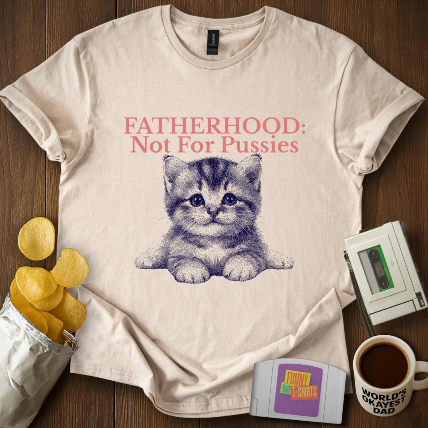 Fatherhood: Not for Pussies Tee